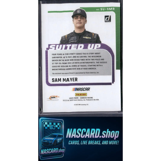2025 Donruss #SU-SMR Sam Mayer Suited Up Swatches - NASCARD.shop