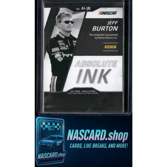 2017 Panini Absolute #AI-JB Jeff Burton Absolute Ink - NASCARD.shop