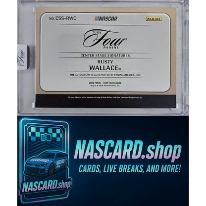 2025 Panini Turn Four #CSS-RWC Rusty Wallace Center Stage Signatures Blue #/49
