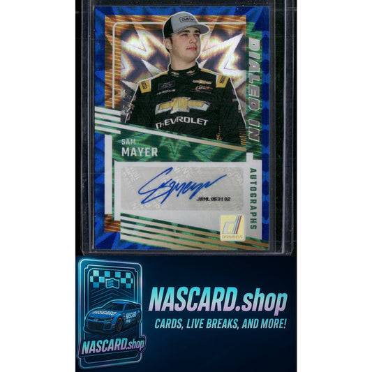 2025 Donruss #DIA-SMR Sam Mayer Dialed In Autographs Blue Xplosion #/25 - NASCARD.shop